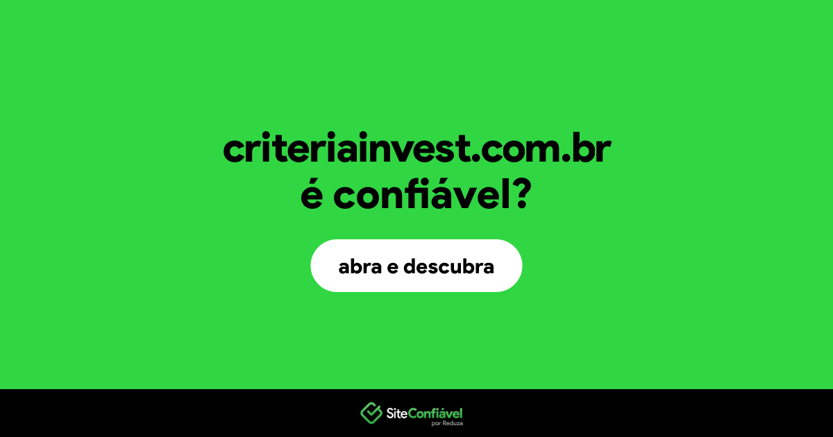 O site criteriainvest.com.br é confiável?