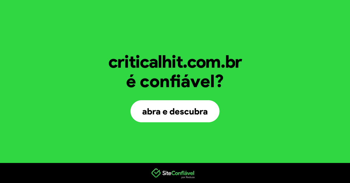 O site criticalhit.com.br é confiável?