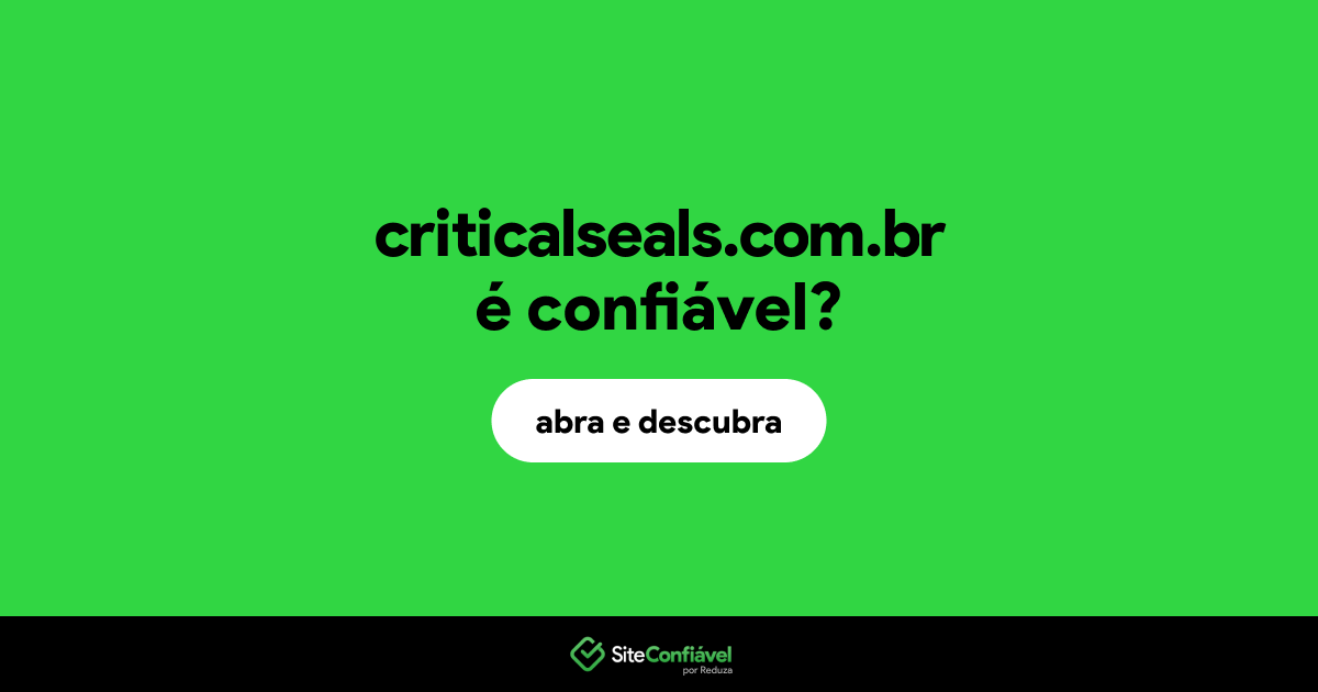 O site criticalseals.com.br é confiável?