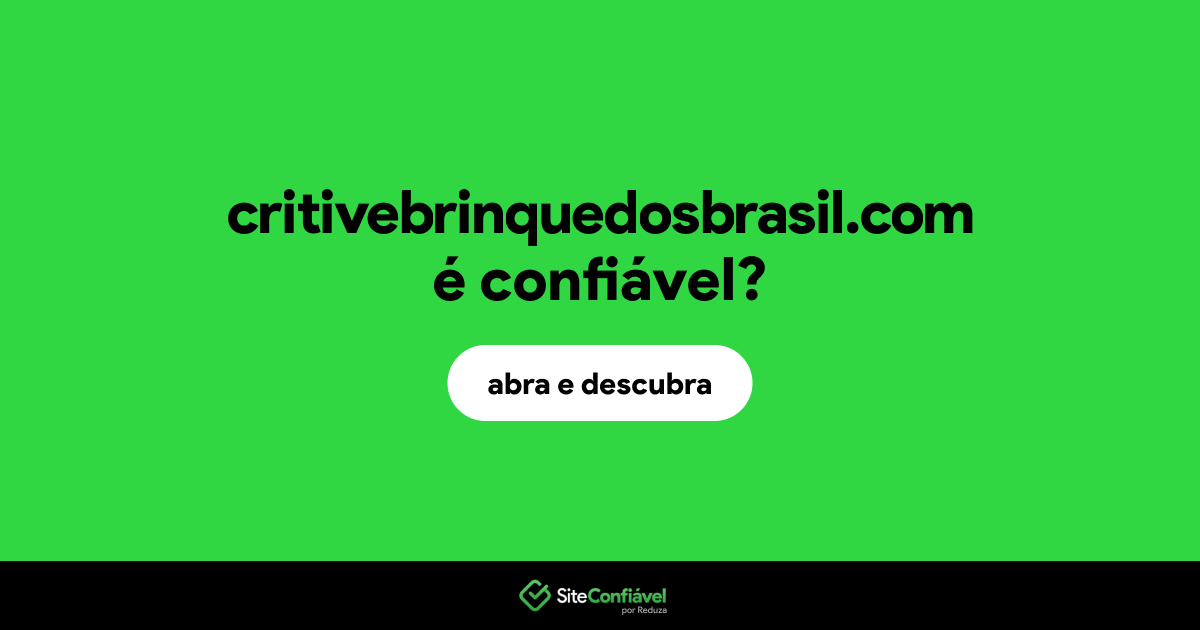 O site critivebrinquedosbrasil.com é confiável?