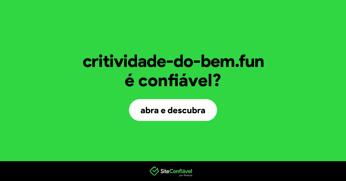 O site critividade-do-bem.fun é confiável?
