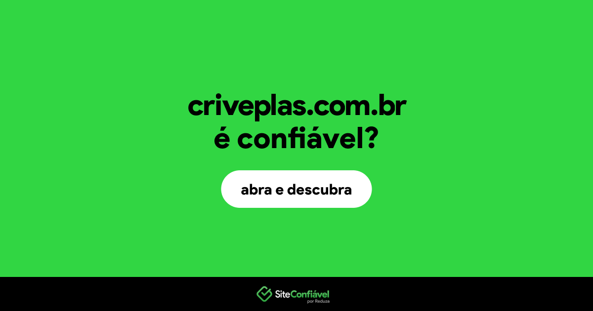 O site criveplas.com.br é confiável?