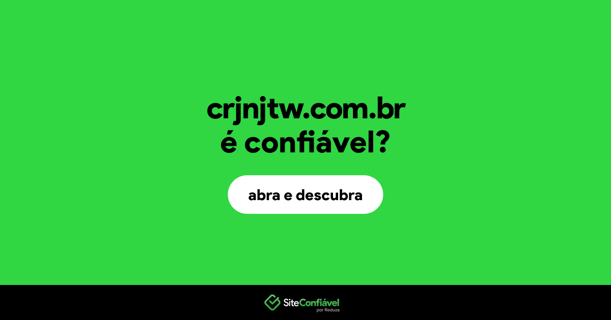 O site crjnjtw.com.br é confiável?