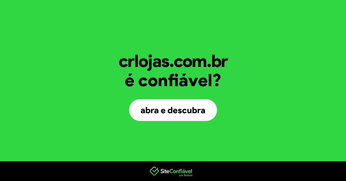 O site crlojas.com.br é confiável?