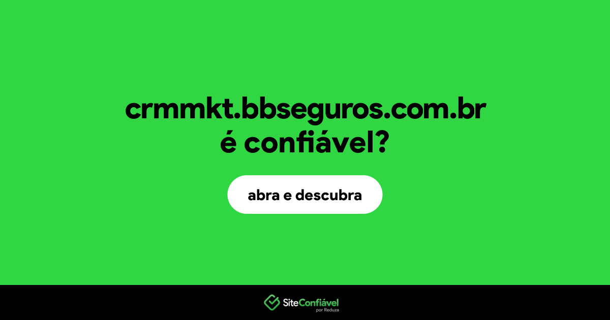 O site crmmkt.bbseguros.com.br é confiável?