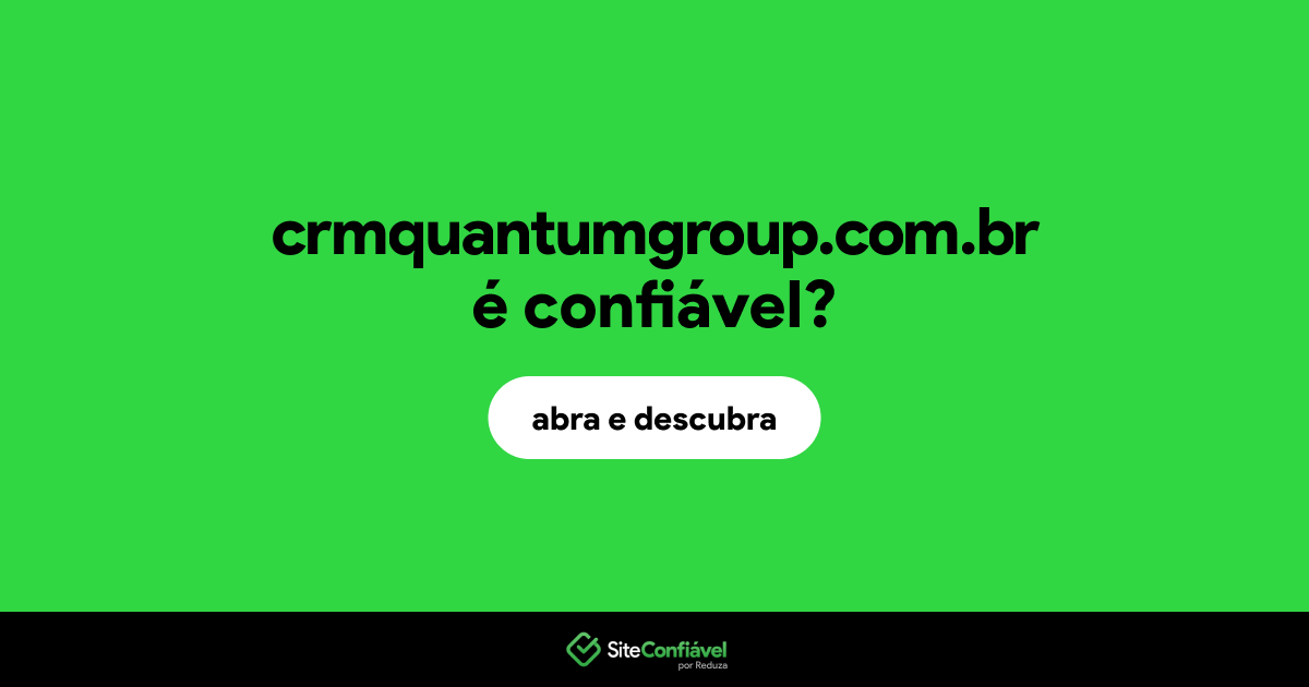O site crmquantumgroup.com.br é confiável?