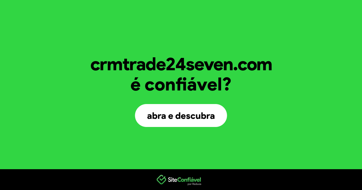 O site crmtrade24seven.com é confiável?