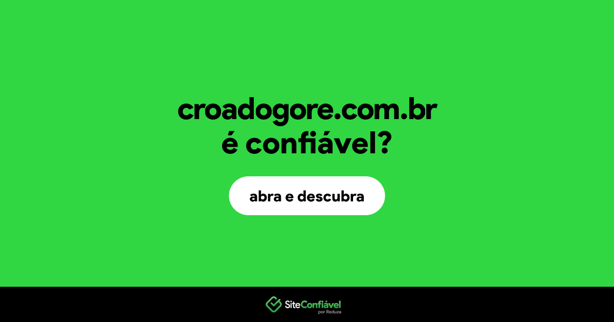 O site croadogore.com.br é confiável?