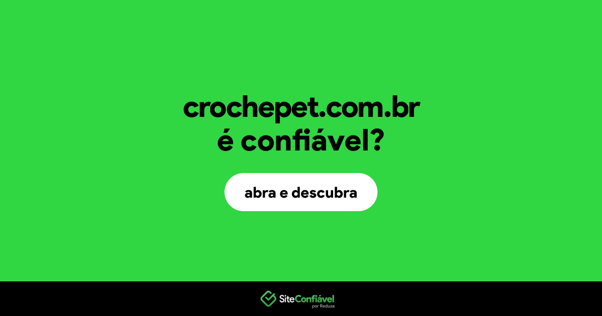O site crochepet.com.br é confiável?