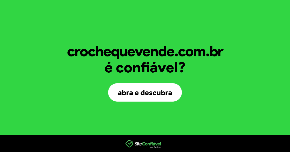 O site crochequevende.com.br é confiável?