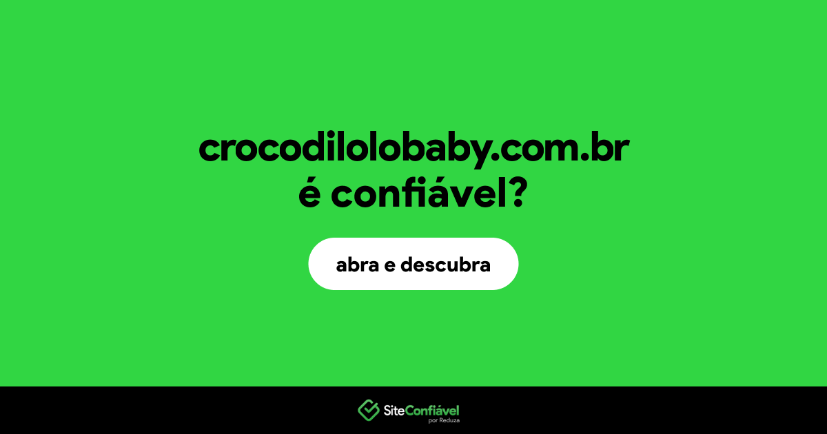 O site crocodilolobaby.com.br é confiável?