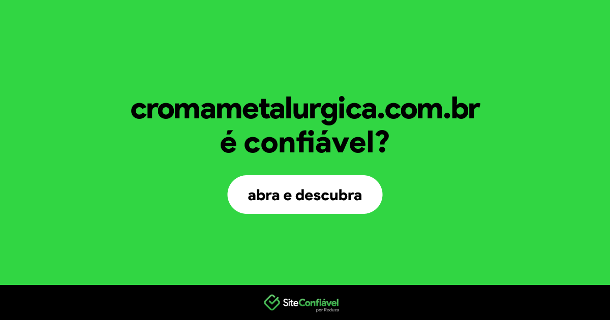 O site cromametalurgica.com.br é confiável?