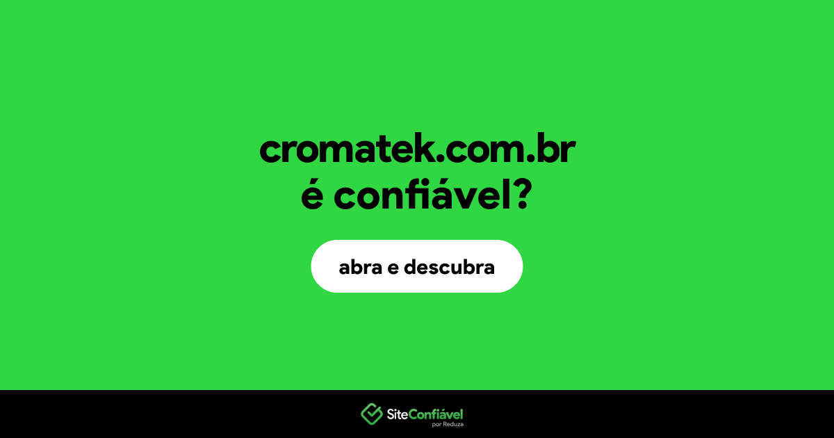 O site cromatek.com.br é confiável?