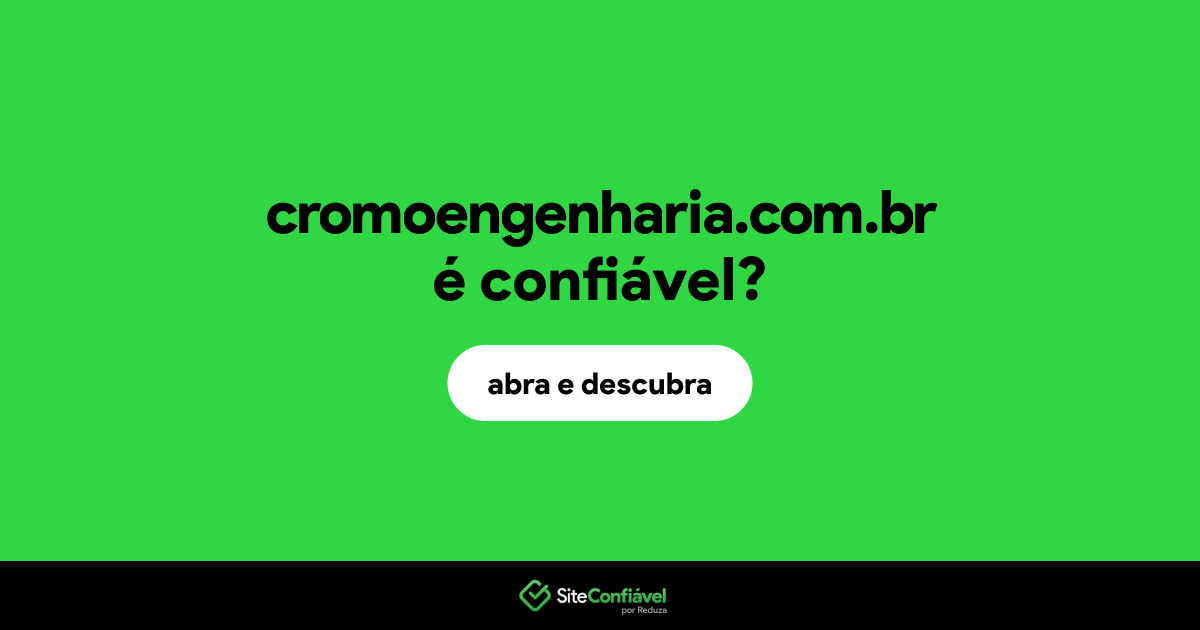 O site cromoengenharia.com.br é confiável?