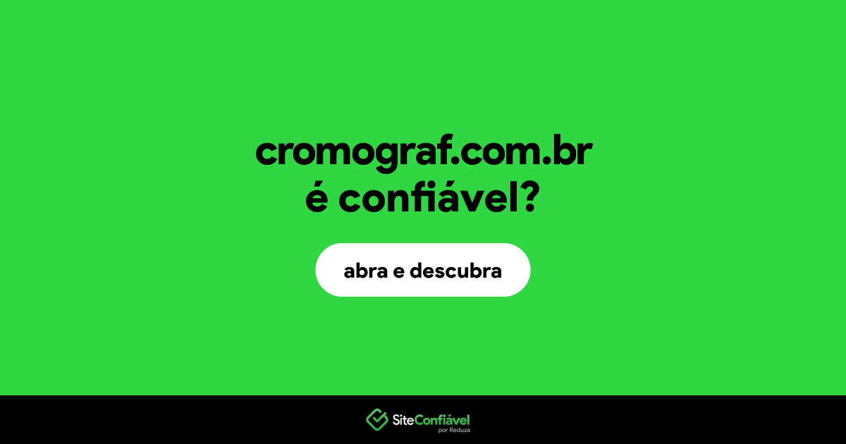 O site cromograf.com.br é confiável?