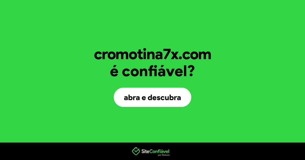 O site cromotina7x.com é confiável?