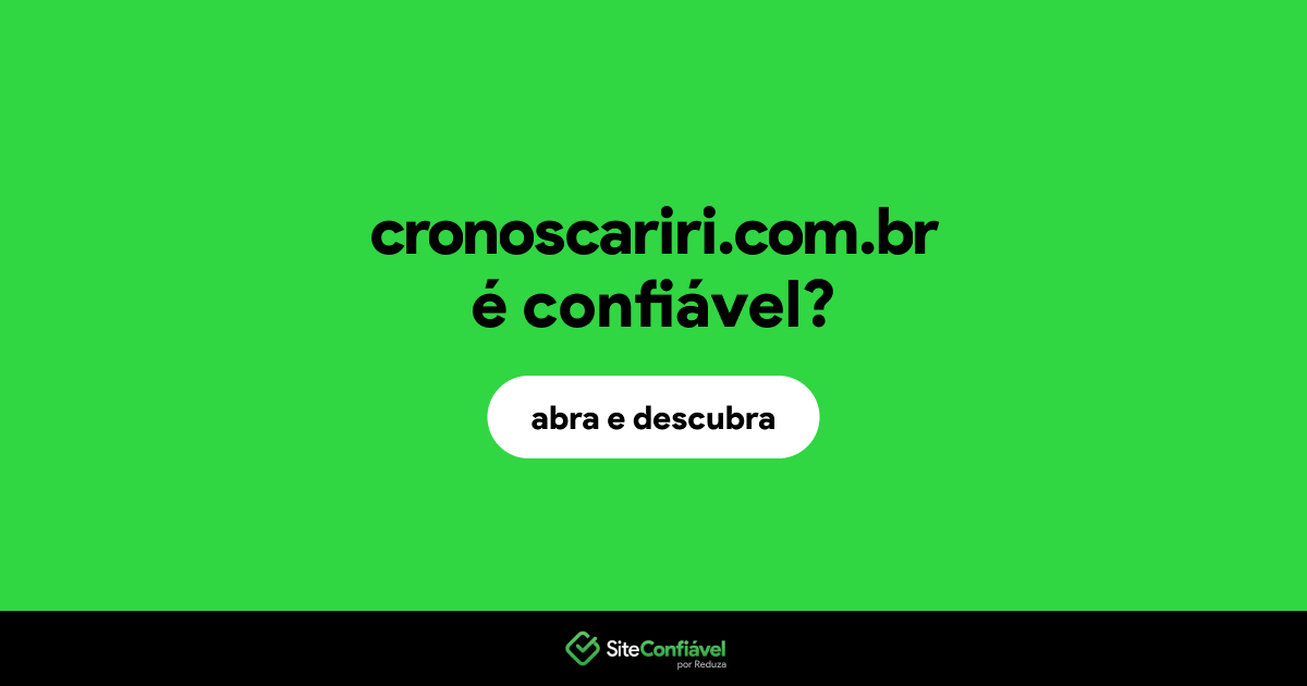 O site cronoscariri.com.br é confiável?