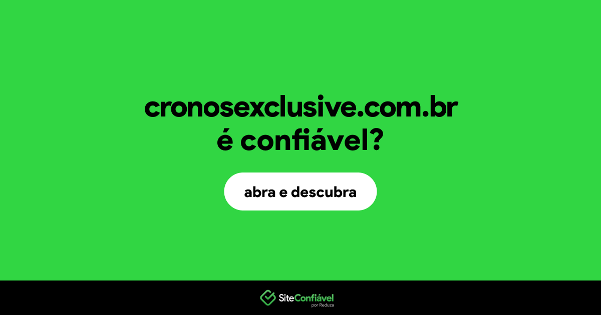 O site cronosexclusive.com.br é confiável?