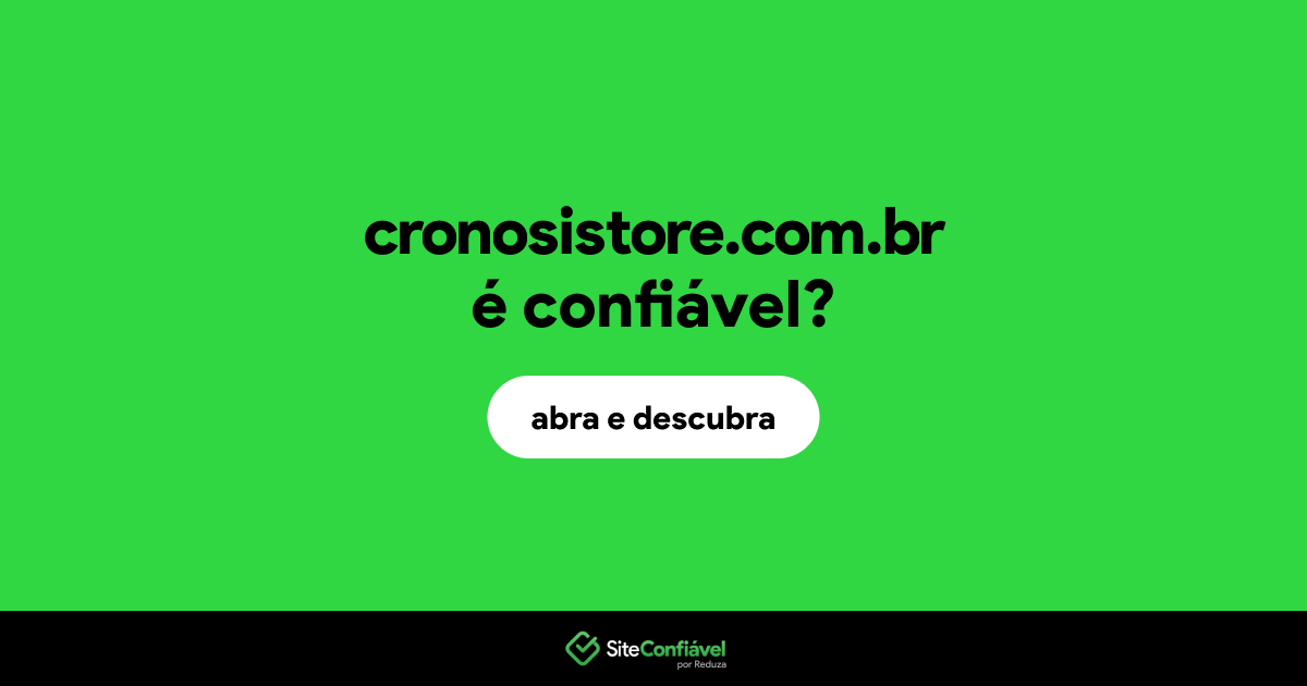 O site cronosistore.com.br é confiável?