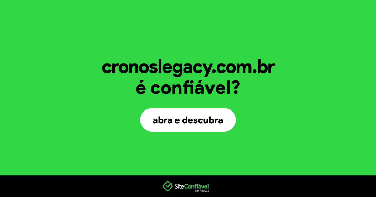O site cronoslegacy.com.br é confiável?