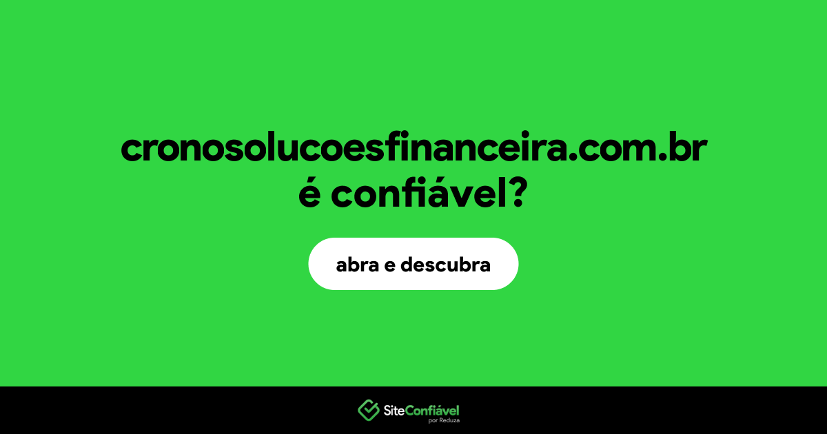 O site cronosolucoesfinanceira.com.br é confiável?