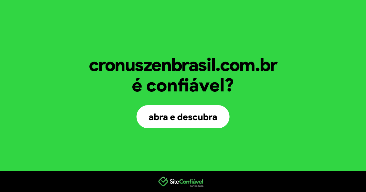 O site cronuszenbrasil.com.br é confiável?
