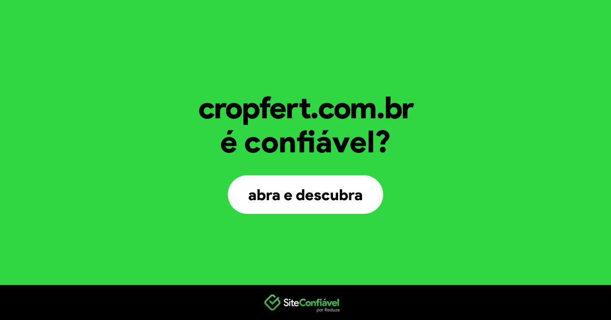 O site cropfert.com.br é confiável?