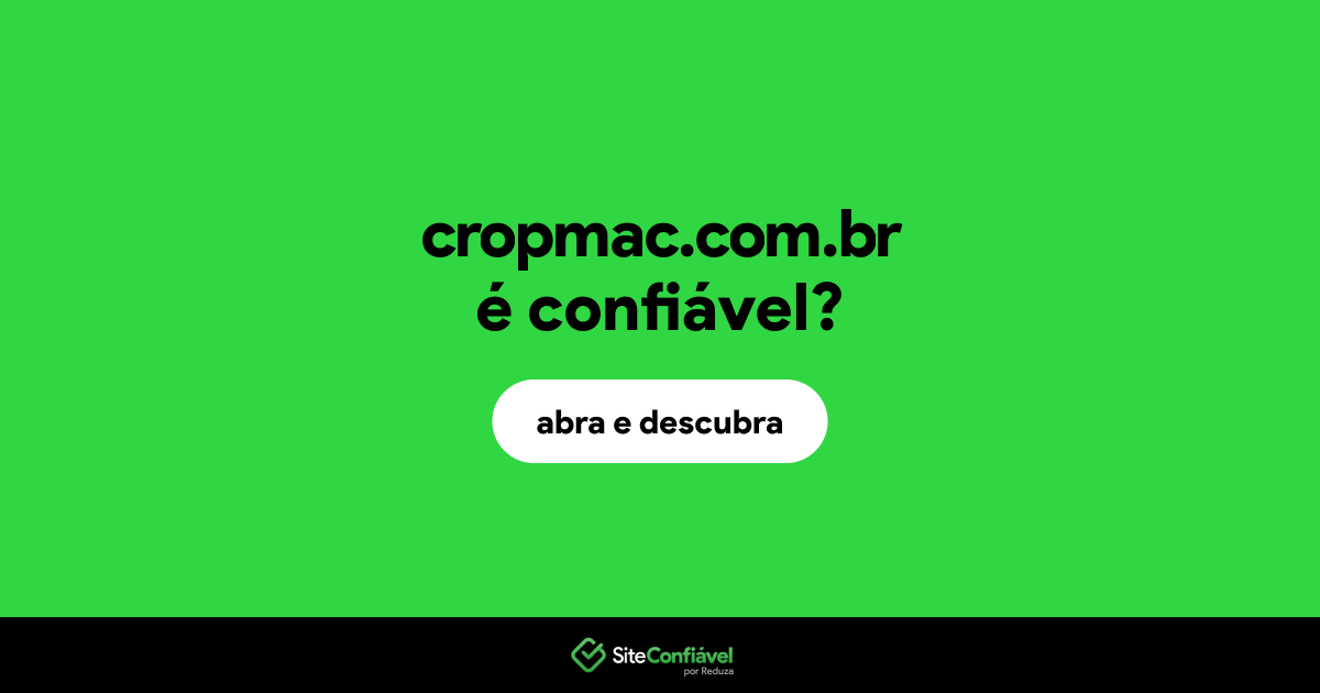 O site cropmac.com.br é confiável?