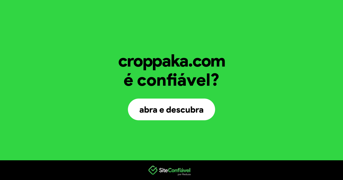 O site croppaka.com é confiável?