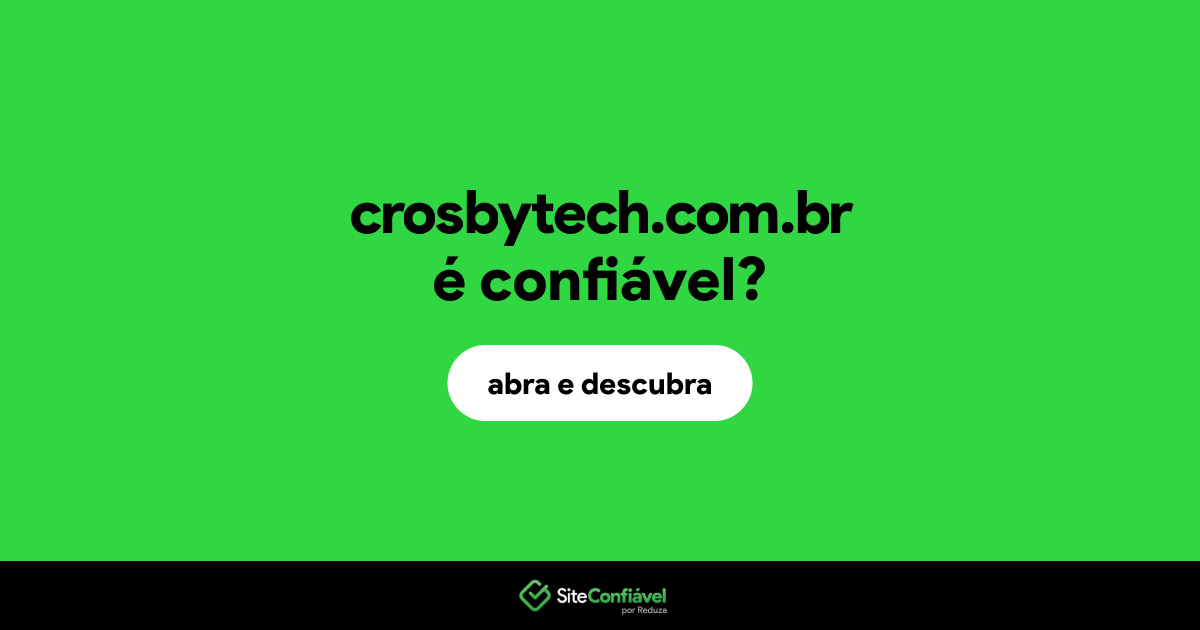 O site crosbytech.com.br é confiável?