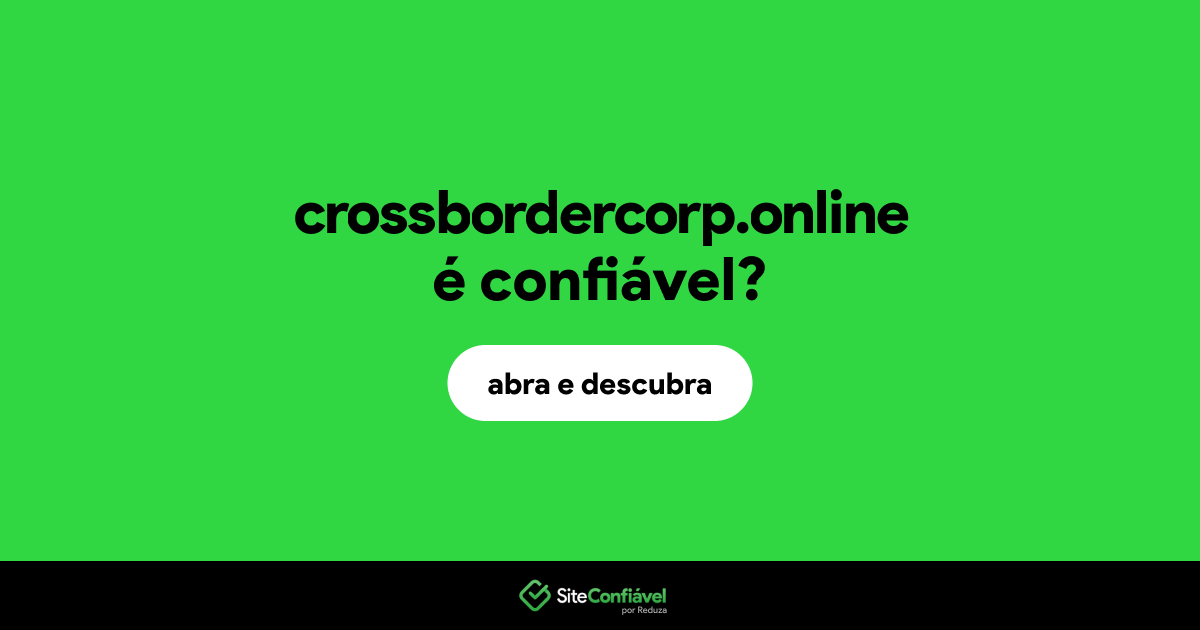 O site crossbordercorp.online é confiável?