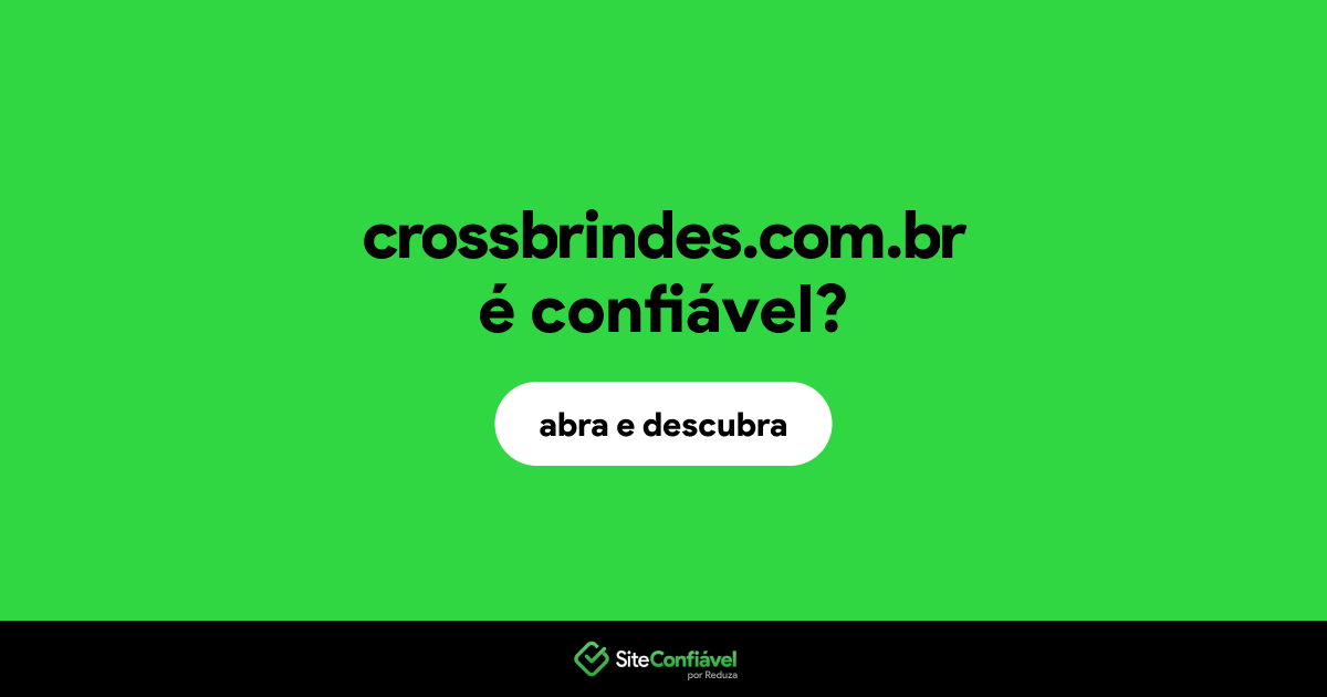 O site crossbrindes.com.br é confiável?