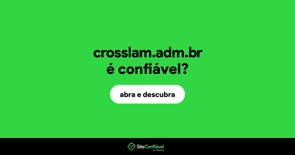 O site crosslam.adm.br é confiável?