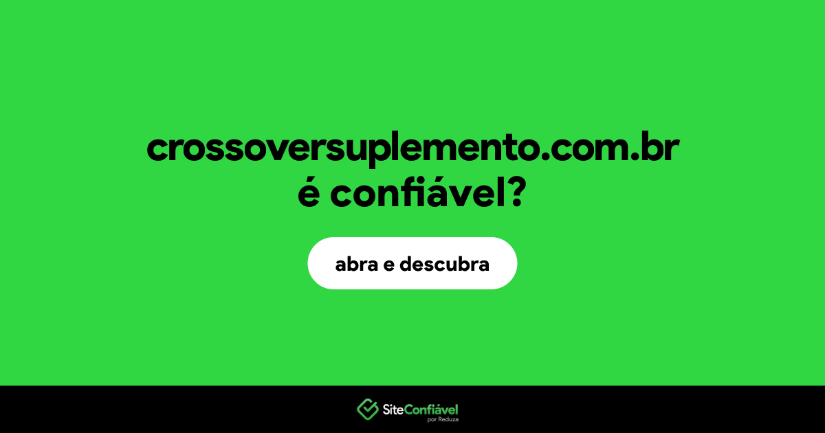 O site crossoversuplemento.com.br é confiável?