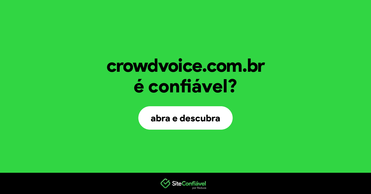 O site crowdvoice.com.br é confiável?