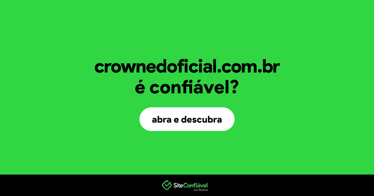 O site crownedoficial.com.br é confiável?