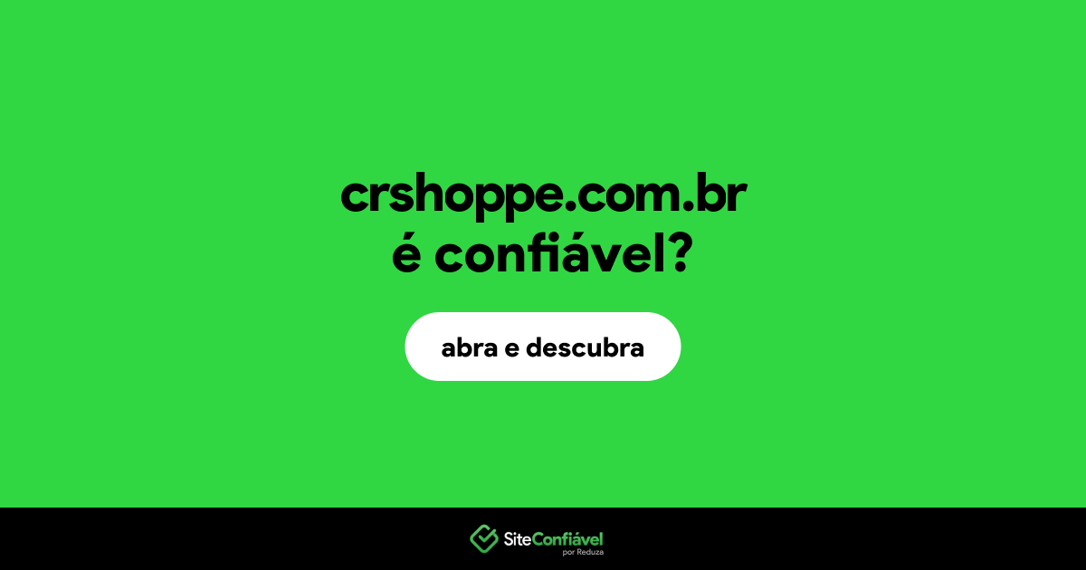 O site crshoppe.com.br é confiável?