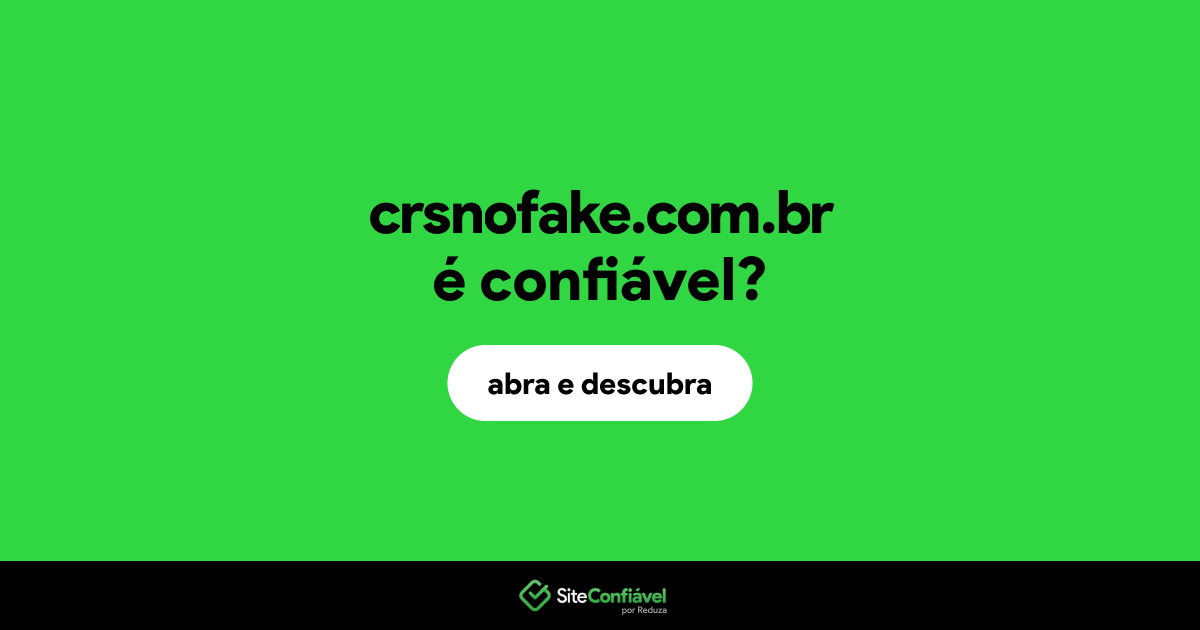O site crsnofake.com.br é confiável?