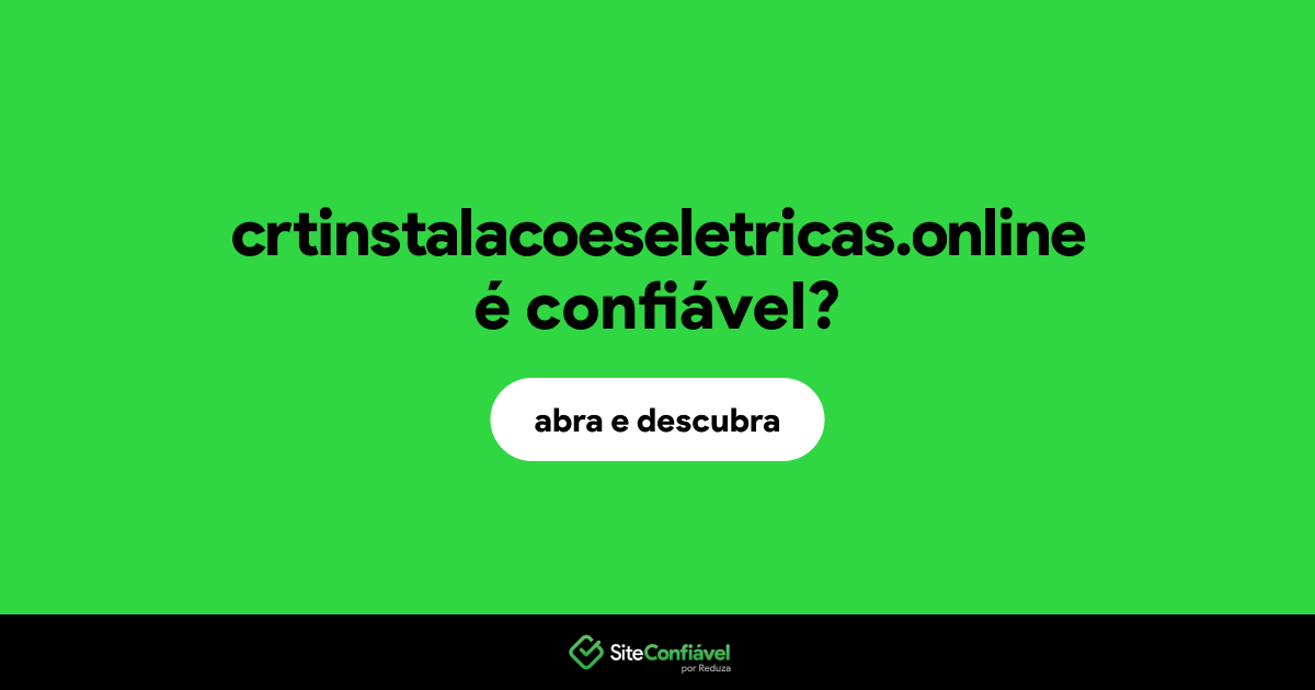 O site crtinstalacoeseletricas.online é confiável?