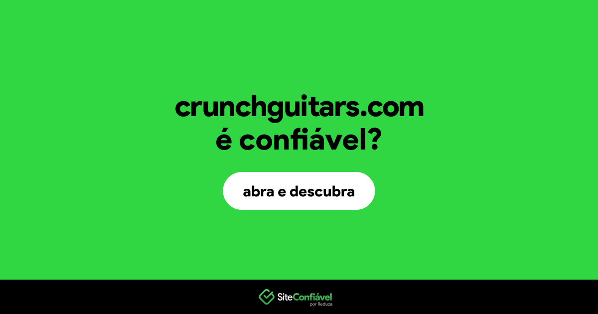 O site crunchguitars.com é confiável?
