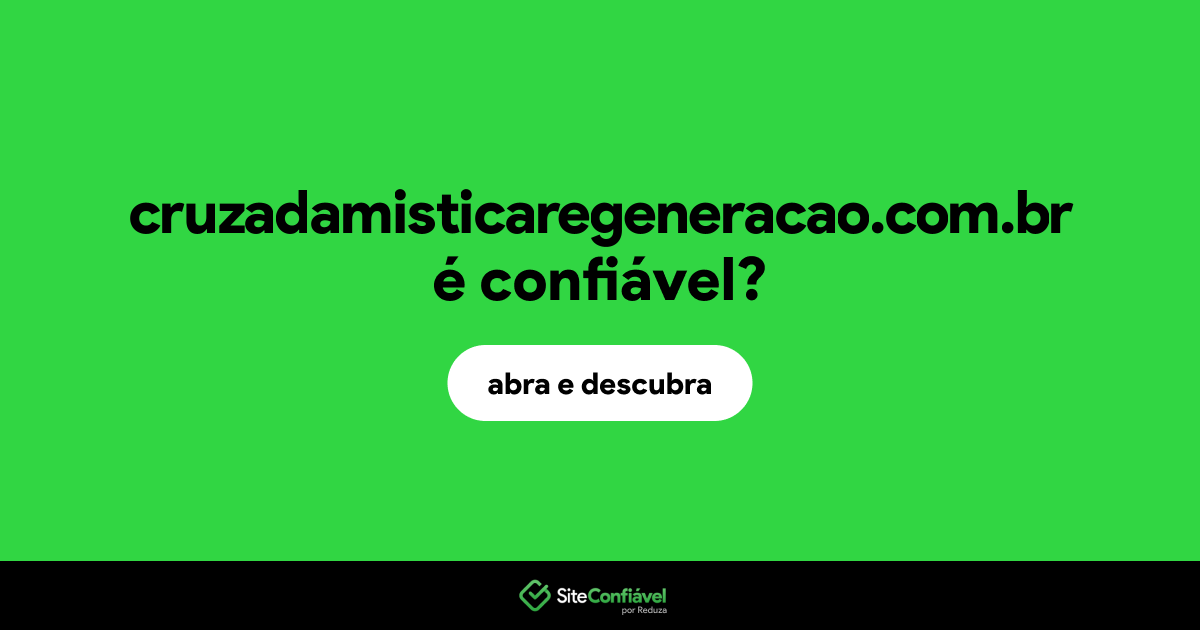 O site cruzadamisticaregeneracao.com.br é confiável?