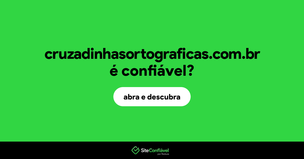 O site cruzadinhasortograficas.com.br é confiável?