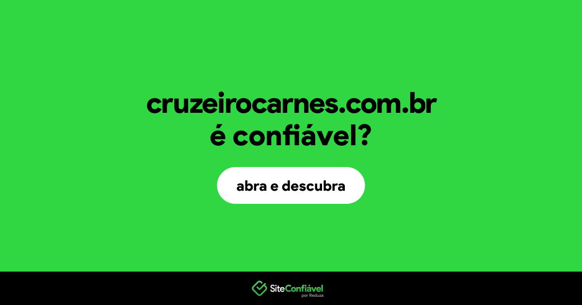 O site cruzeirocarnes.com.br é confiável?