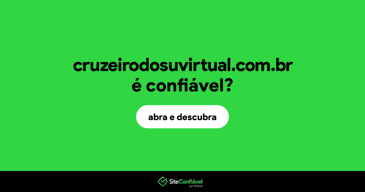 O site cruzeirodosuvirtual.com.br é confiável?