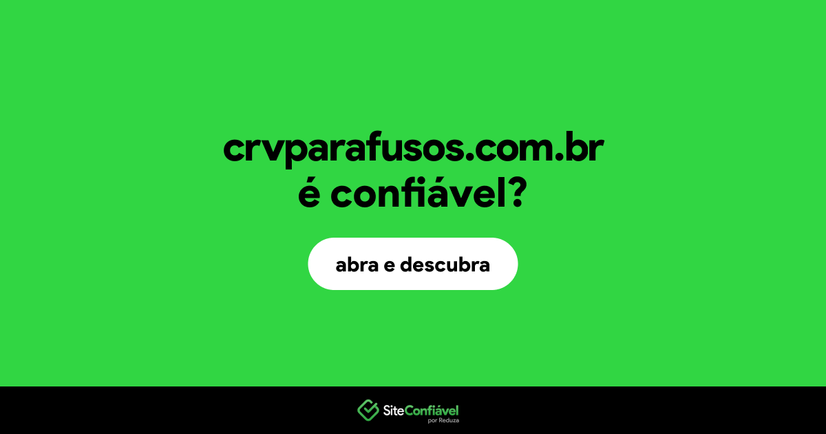 O site crvparafusos.com.br é confiável?