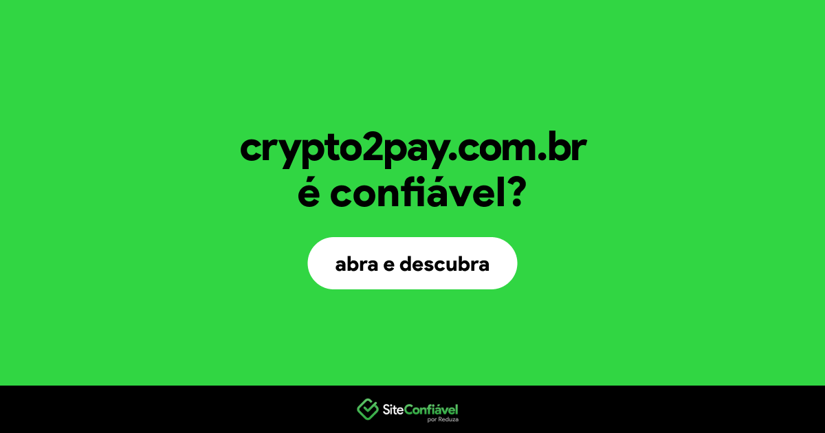 O site crypto2pay.com.br é confiável?