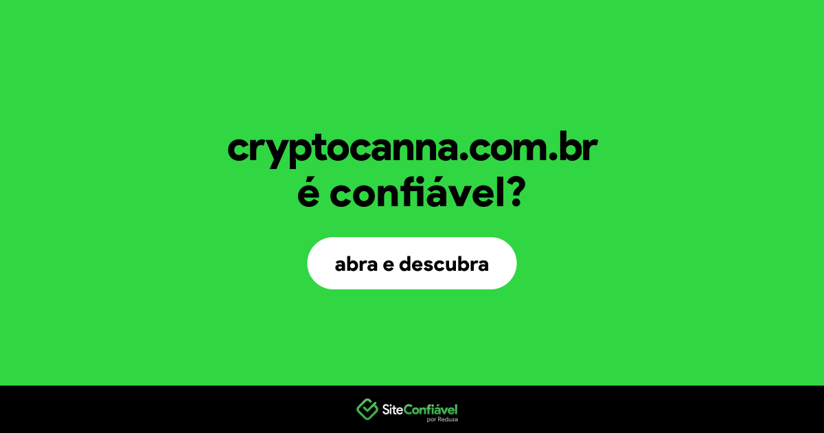O site cryptocanna.com.br é confiável?
