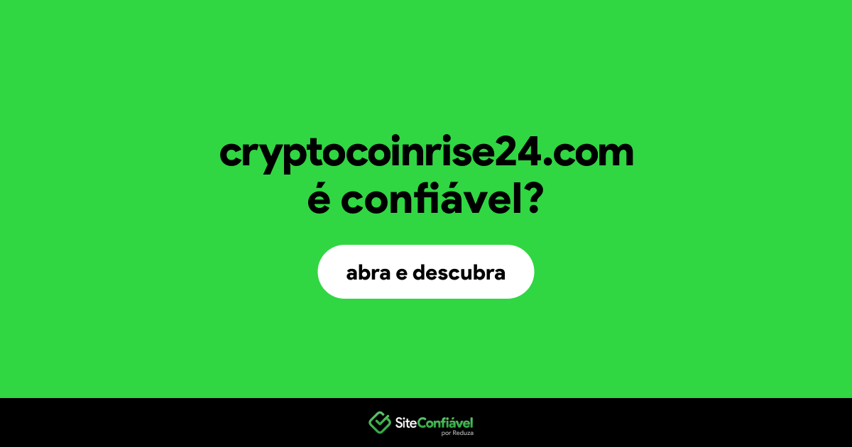O site cryptocoinrise24.com é confiável?