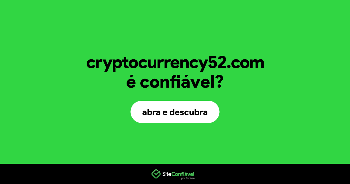 O site cryptocurrency52.com é confiável?