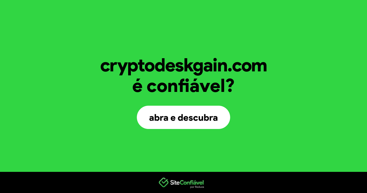 O site cryptodeskgain.com é confiável?